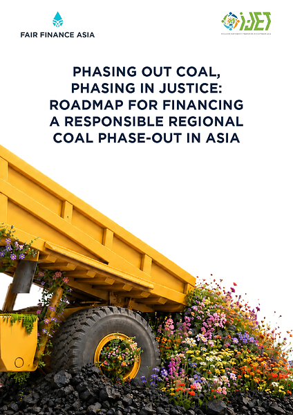 Fair Finance Asia and Influencing Just Energy Transition in the ASEAN (July 2026), Phasing out coal, phasing in justice: Roadmap for financing responsible regional coal phase-out in Asia.